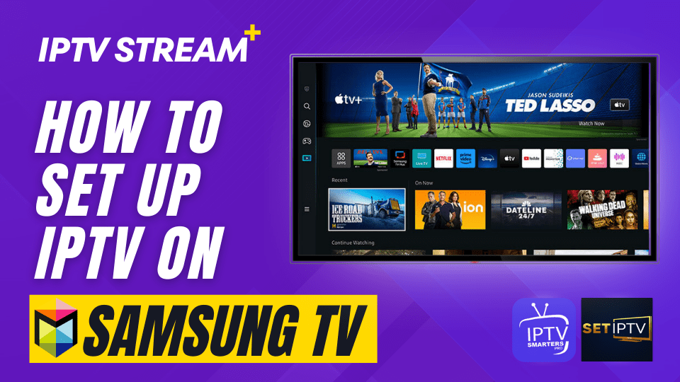 Samsung Smart TV Setup for IPTV Streaming